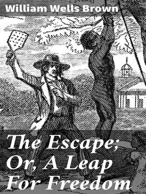 cover image of The Escape; Or, a Leap For Freedom